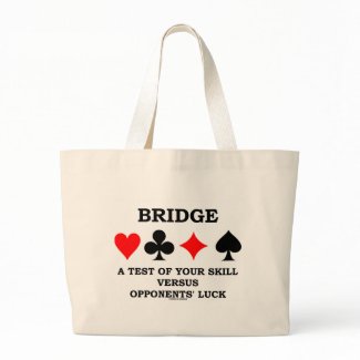 Bridge A Test Of Your Skill Versus Opponents' Luck bag