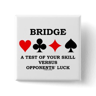 Bridge A Test Of Your Skill Versus Opponents' Luck button
