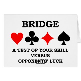 Bridge A Test Of Your Skill Versus Opponents' Luck card