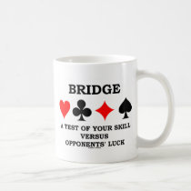 Bridge A Test Of Your Skill Versus Opponents' Luck Coffee Mug