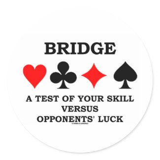 Bridge A Test Of Your Skill Versus Opponents' Luck sticker