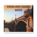 Bridge, BRIDGE OVER TROUBLE WATER magnets