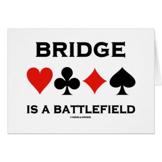 Bridge Is A Battlefield (Four Card Suits)