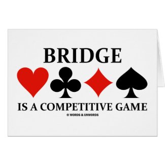 Bridge Is A Competitive Game (Card Suits) card