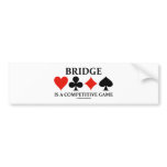 Bridge Is A Competitive Game (Card Suits) Bumper Sticker
