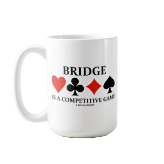 Bridge Is A Competitive Game (Card Suits) mug