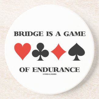 Bridge Is A Game Of Endurance (Four Card Suits) Beverage Coaster
