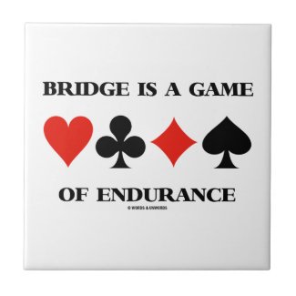 Bridge Is A Game Of Endurance (Four Card Suits) Ceramic Tiles