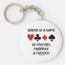 Bridge Is A Game Of Mystery Madness And Mayhem Key Chain