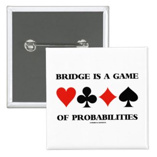 Bridge Is A Game Of Probabilities (Card Suits) Button