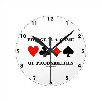 Bridge Is A Game Of Probabilities (Card Suits) Round Wall Clocks