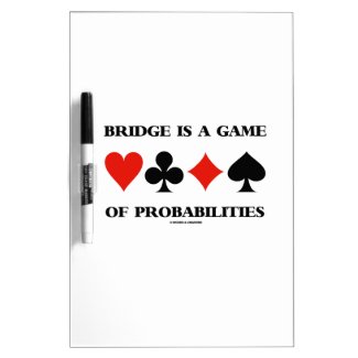 Bridge Is A Game Of Probabilities (Card Suits) Dry-Erase Boards