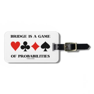 Bridge Is A Game Of Probabilities (Card Suits) Luggage Tag