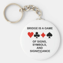 Bridge Is A Game Of Signs Symbols Signifcance Keychain