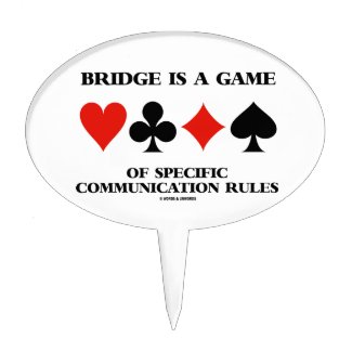 Bridge Is A Game Of Specific Communication Rules Cake Picks