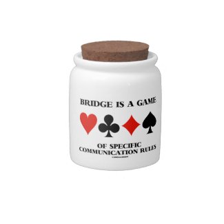 Bridge Is A Game Of Specific Communication Rules Candy Jar