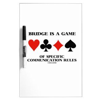 Bridge Is A Game Of Specific Communication Rules Dry Erase Board