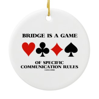 Bridge Is A Game Of Specific Communication Rules Ornament