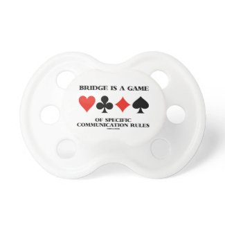 Bridge Is A Game Of Specific Communication Rules Pacifier