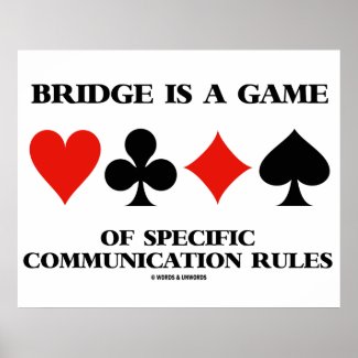 Bridge Is A Game Of Specific Communication Rules Poster