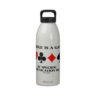 Bridge Is A Game Of Specific Communication Rules Reusable Water Bottle