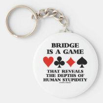 Bridge Is A Game Reveals Depths Of Human Stupidity Key Chain