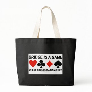 Bridge Is A Game Where Communication Is Key bag