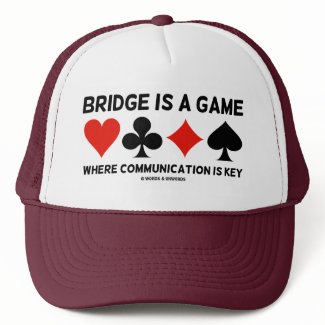 Bridge Is A Game Where Communication Is Key hat