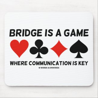 Bridge Is A Game Where Communication Is Key mousepad