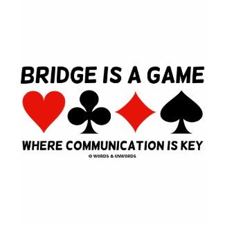 Bridge Is A Game Where Communication Is Key shirt