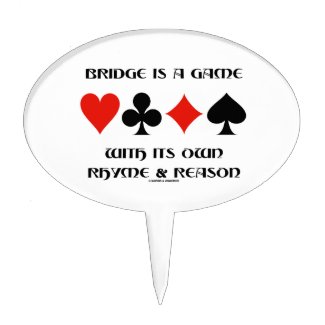 Bridge Is A Game With Its Own Rhyme And Reason Cake Pick