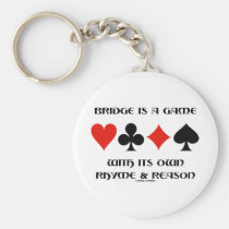 Bridge Is A Game With Its Own Rhyme And Reason Key Chain