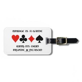 Bridge Is A Game With Its Own Rhyme And Reason Luggage Tag