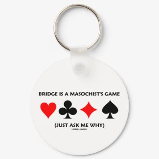 Bridge Is A Masochist's Game (Just Ask Me Why) keychain