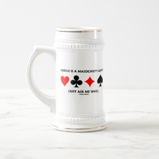 Bridge Is A Masochist's Game (Just Ask Me Why) mug