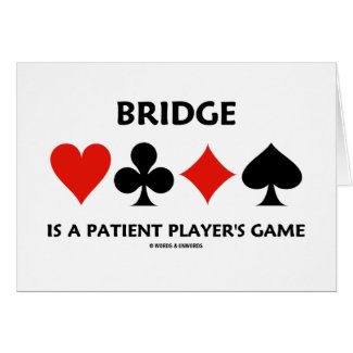 Bridge Is A Patient Player's Game (Card Suits) card