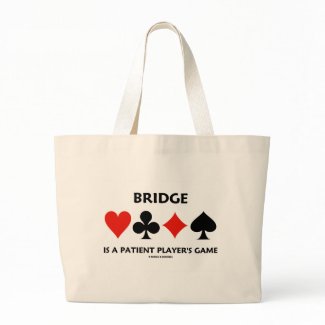 Bridge Is A Patient Player's Game (Card Suits) bag