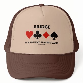 Bridge Is A Patient Player's Game (Card Suits) hat
