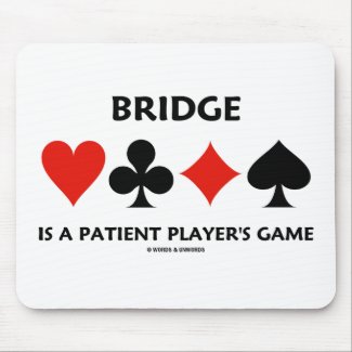 Bridge Is A Patient Player's Game (Card Suits) mousepad