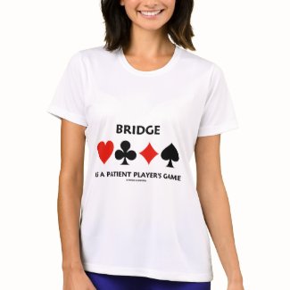 Bridge Is A Patient Player's Game (Card Suits) shirt