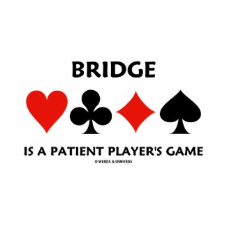Bridge Is A Patient Player's Game (Card Suits) shirt