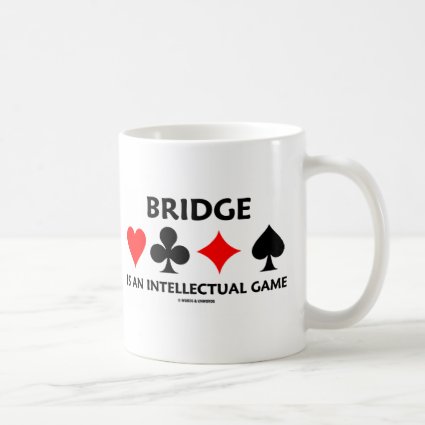 Bridge Is An Intellectual Game (Bridge Attitude) Mug