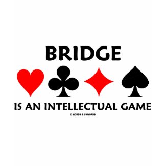 Bridge Is An Intellectual Game (Bridge Attitude) shirt