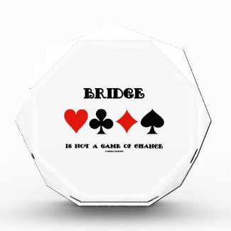 Bridge Is Not A Game Of Chance (Four Card Suits) Acrylic Award