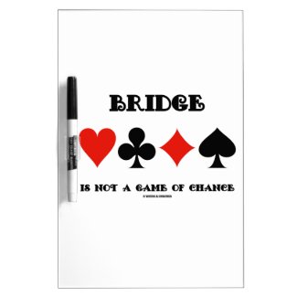 Bridge Is Not A Game Of Chance (Four Card Suits) Dry Erase White Board