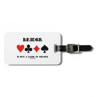 Bridge Is Not A Game Of Chance (Four Card Suits) Travel Bag Tags
