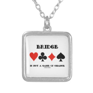 Bridge Is Not A Game Of Chance (Four Card Suits) Personalized Necklace