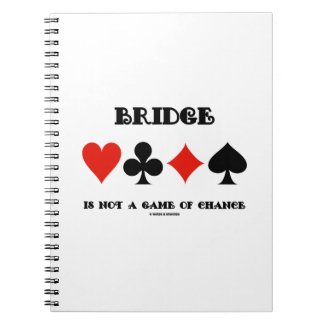 Bridge Is Not A Game Of Chance (Four Card Suits) Spiral Note Book