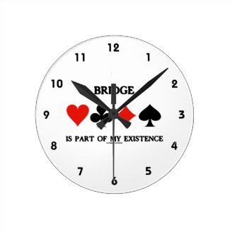 Bridge Is Part Of My Existence (Four Card Suits) Round Clock