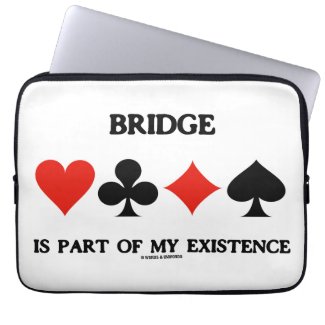 Bridge Is Part Of My Existence (Four Card Suits) Computer Sleeve